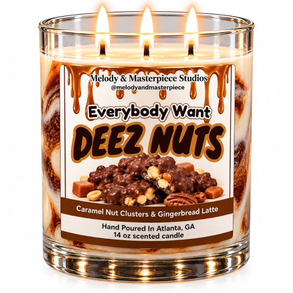 Everybody Want DEEZ NUTS